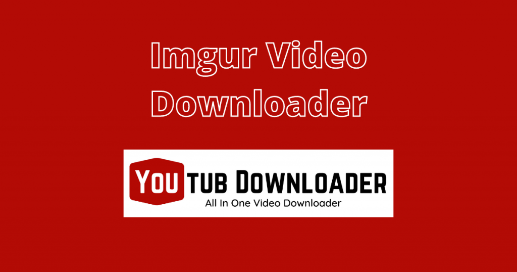 Imgur Video Downloader utubdownloaderer