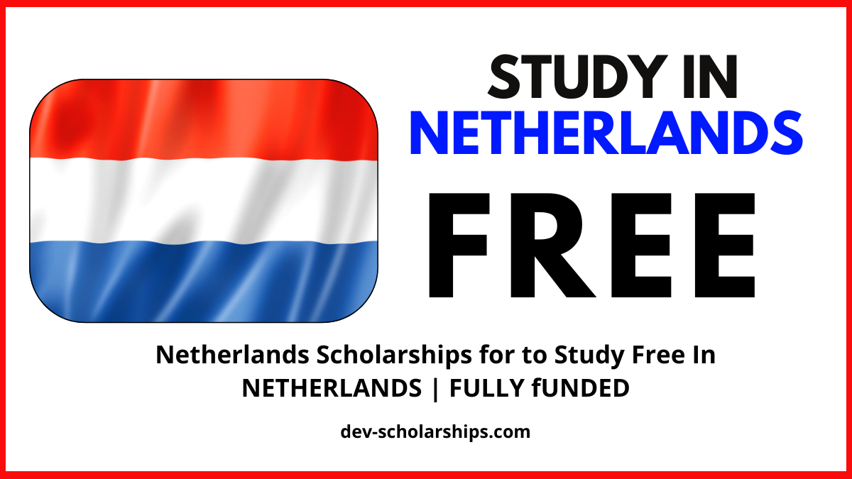 Netherlands Scholarships for International Students to Study Free Without Money