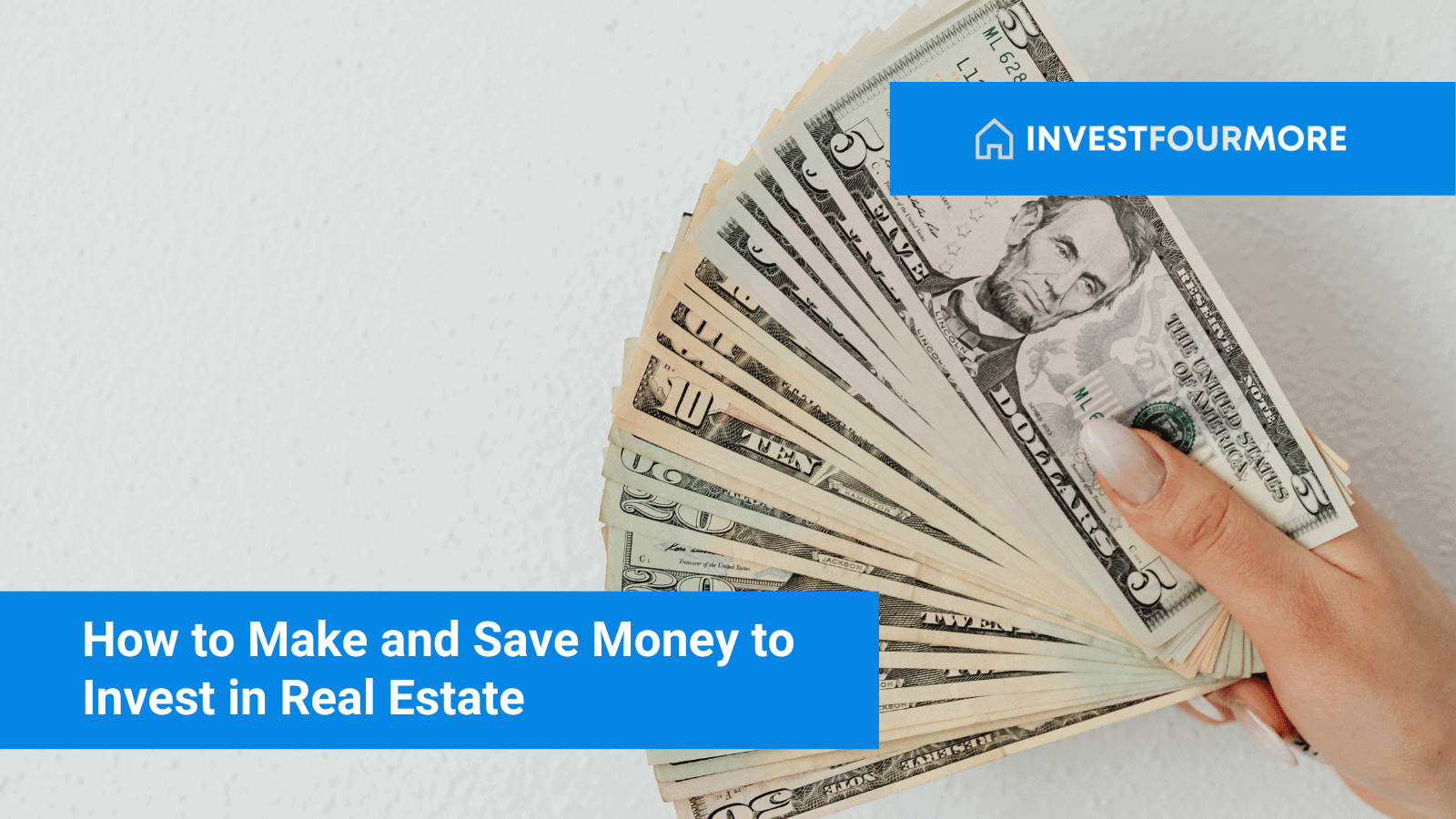How to Make and Save Money to Invest in Real Estate